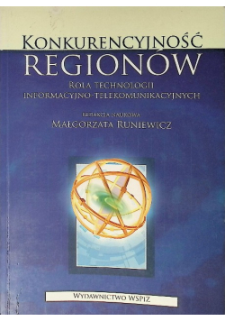 Konkurencyjność Regionów. Rola Technologii Informacyjno-Telekomunikacyjnych