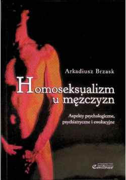 Homoseksualizm u mężczyzn : aspekty psychologiczne, psychiatryczne i ewolucyjne