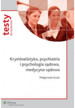 Kryminalistyka psychiatria i psychologia sądowa, medycyna sądowa