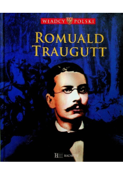 Władcy Polski Tom 52 Romuald Traugutt