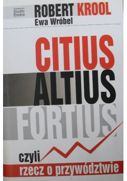 CITIUS ALTIUS FORTIUS czyli rzecz o przywództwie