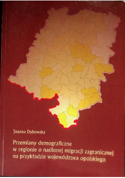 Przemiany demograficzne w regionie o nasilonej migracji zagranicznej na przykładzie województwa opolskiego Nr 487 / 13