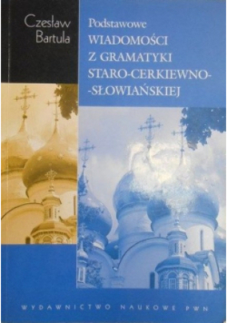 Podstawowe wiadomości z gramatyki staro cerkiewno słowiańskiej