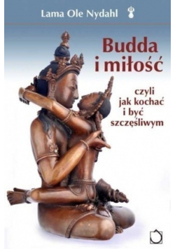 Budda i miłość czyli jak kochać i być szczęśliwym