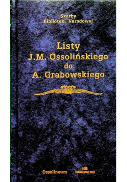 Listy J.M Ossolińskiego do A. Grabowskiego