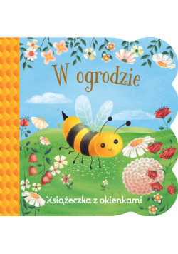 W ogrodzie. Świat maluszka. Książeczka z okienkami
