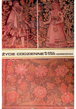 Życie codzienne Śląska w dobie odrodzenia