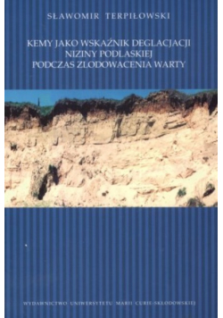 Kemy jako wskaźnik deglacjacji Niziny Podlaskiej  podczas zlodowacenia warty