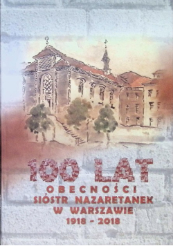100 lat obecności sióstr Nazaretanek w Warszawie