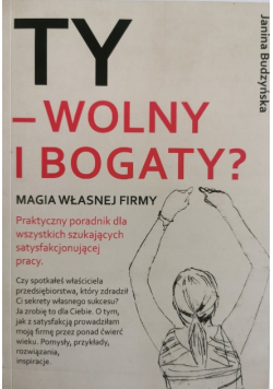 Ty - wolny i bogaty? magia własnej firmy