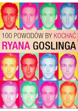 100 powodów by kochać Ryana Goslinga