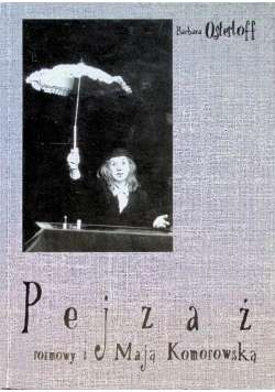 Pejzaż rozmowy z Mają Komorowską