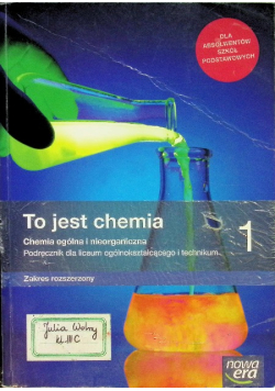 To jest chemia 1 Chemia ogólna i nieorganiczna Podręcznik dla liceum i technikum Zakres rozszerzony