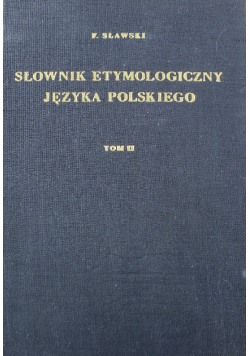 Słownik etymologiczny języka polskiego Tom II