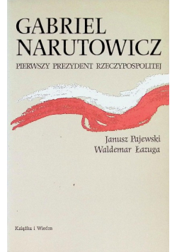 Narutowicz Pierwszy prezydent Rzeczypospolitej
