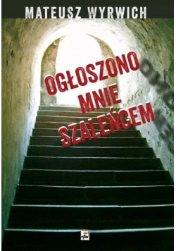 Ogłoszono mnie szaleńcem