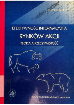 Efektywność informacyjna rynków akcji Teoria a rzeczywistość