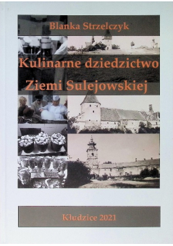 Kulinarne dziedzictwo Ziemi Sulejowskiej Strzelczy