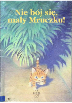 Nie bój się mały mruczku
