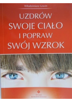 Uzdrów swoje ciało i popraw swój wzrok