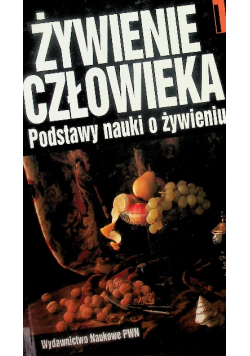 Żywienie człowieka Podstawy nauki o żywieniu Tom 1