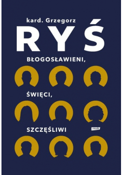 Błogosławieni, święci, szczęśliwi