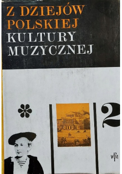 Z dziejów polskiej kultury muzycznej Tom 2