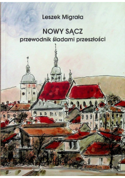Nowy sącz Przewodnik śladami przeszłości