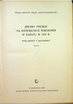Sprawy Polskie na konferencji pokojowej w Paryżu w 1919 r Tom II