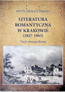 Literatura romantyczna w Krakowie ( 1827 - 1863 )