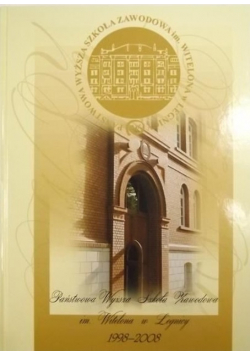 Państwowa Wyższa Szkoła Zawodowa im. Witelona w Legnicy 1998 - 2008