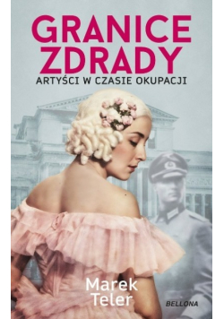 Granice zdrady Artyści w czasie okupacji