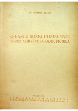O łasce Bożej udzielanej przez Chrystusa Odkupiciela