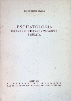Eschatologia Rzeczy ostateczne człowieka i świata