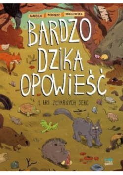 Bardzo dzika opowieść Tom 1 Las złamanych serc