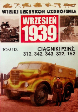 Wielki leksykon uzbrojenia Wrzesień 1939 Tom 113 Ciągniki PZINŻ 312 342 343 322 152