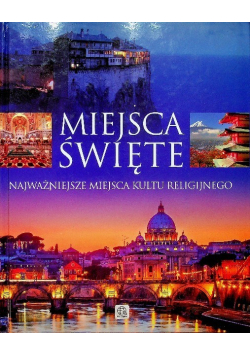 Miejsca święte Najważniejsze miejsca kultu religijnego