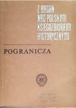 Z badań nad polskimi księgozbiorami historycznymi. Pogranicza