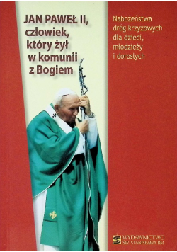 Jan Paweł II który żył w komunii z Bogiem