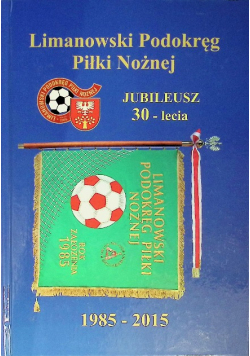 Limanowski Podokręg Piłki Nożnej Jubileusz 30 lecia