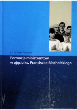 Formacja ministrantów w ujęciu ks Franciszka Blachnickiego