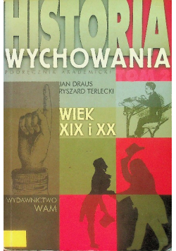 Historia wychowania Podręcznik akademicki Tom 2 Wiek XIX i XX