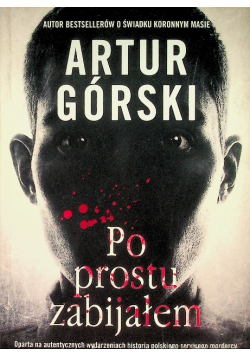 Po prostu zabijałem