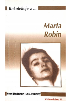Rekolekcje z... Marta Robin