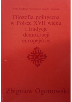 Filozofia polityczna w Polsce XVII wieku i tradycje demokracji europejskiej