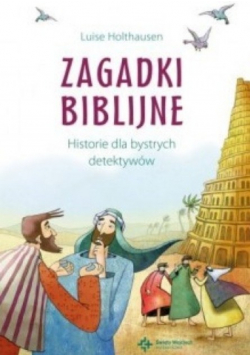 Zagadki Biblijne Historie dla bystrych detektywów