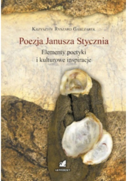 Poezja Janusza Stycznia Elementy poetyki i kulturowe inspiracje