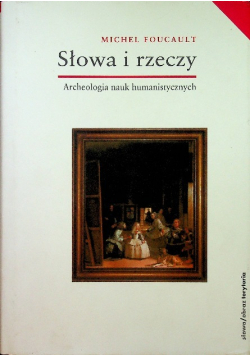 Słowa i rzeczy Archeologia nauk humanistycznych