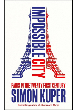Impossible City paris in the twenty-first century