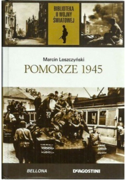 Biblioteka II Wojny Światowej Tom 60 Pomorze 1945